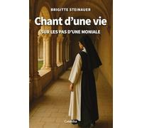 Chant d'une vie - Sur les pas d'une moniale
