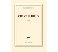Chant furieux - Philippe Bordas - Gallimard - broché - Roman
