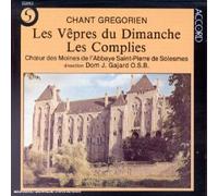 Chant Grégorien : Les Vêpres Du Dimanche / Les Complies