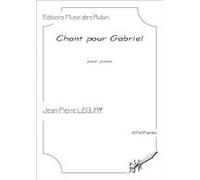 Chant pour Gabriel, pour piano LE GUAY Jean-Pierre (Auteur)
