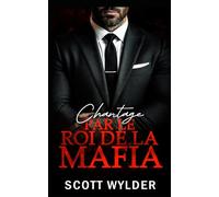 Chantage par le Roi de la Mafia: Une Romance Interdite par Chantage