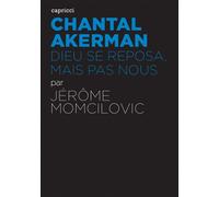 Chantal akerman - dieu se reposa, mais pas nous Dieu se reposa, mais pas nous - Jérôme Momcilovic - Capricci - broché - Biographie