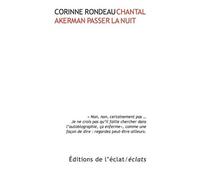 Chantal akerman passer la nuit Passer la nuit - Corinne Rondeau - Eclat Eds De L' - broché - Essai