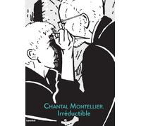 Chantal Montellier: Irréductible