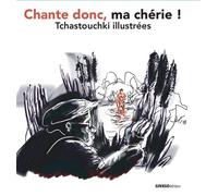 Chante donc, ma chérie ! Tchastouchki illustrées - Collectif - Ginkgo Eds - broché - Anthologie