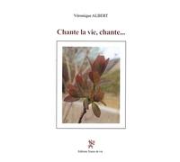 Chante la vie, chante... - Veronique Albert - Traces De Vie - broché - Roman