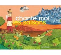 Chante moi les saisons - Florence Jenner-Metz - Callicephale - broché - Album jeunesse dès 3 ans