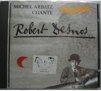 Michel Arbatz - Chante Robert Desnos