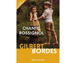 Chante, Rossignol Edition en gros caractère - Gilbert Bordes - Editions Retrouvees - broché - Roman