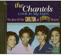 Chantels - Look in My Eyes/Best of Carlton & Ludix Years