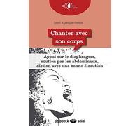 Chanter avec son corps: Nouvelles techniques pour apprendre le chant et se perfectionner