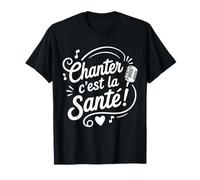Chanter C’est La Santé Humour Musique Chant Chœur Chorale T-Shirt