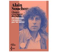 Chanter c'est lancer des balles - 60 chansons racontées par lui-même - Alain Souchon - Seghers - broché - Autobiographie
