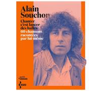 Chanter c'est lancer des balles - 60 chansons racontées par lui-même - Alain Souchon - Seghers - broché - Autobiographie