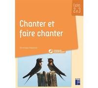 Chanter et faire chanter - Cycles 2 et 3 (+ ressources numériques)