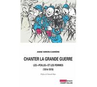 Chanter La Grande Guerre - Les "Poilus" Et Les Femmes