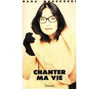 Chanter ma vie - Nana Mouskouri - Grasset - broché - Livre