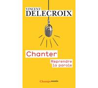 Vincent Delecroix – Chanter – Reprendre la parole – Poche