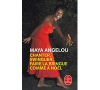Chanter, swinguer, faire la bringue comme à Noël - Maya Angelou - Lgf - Poche - Roman
