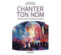 Chanter Ton Nom - Guide Pour Animer Des Célébrations Liturgiques