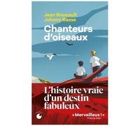 Chanteurs D'oiseaux - Le Fabuleux Destin De Deux Enfants Qui Ont Appris La Langue Des Oiseaux