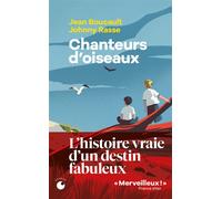 Chanteurs d'oiseaux - Le fabuleux destin de deux enfants qui ont appris la langue des oiseaux - Jean Boucault - Collection Proche - Poche - Guide