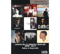 CHANTEURS ET GROUPES FRANCAIS 2000-2015 Bobos et dépressifs