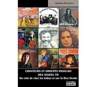 Chanteurs et groupes français des années 70 Du côté de chez les babas et sur la Rive Droite - Jérôme Pintoux - Camion Blanc Eds - broché - Beau livre
