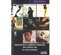 CHANTEURS ET GROUPES FRANCAIS DES ANNEES 90 Les désenchantés