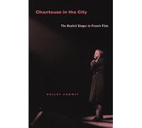Chanteuse in the City: The Realist Singer in French Film