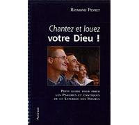 Chantez et louez votre Dieu ! : Petit guide pour prier les psaumes et cantiques de la liturgie des heures