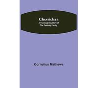 Chanticleer; A Thanksgiving Story Of The Peabody Family