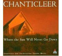 CHANTICLEER - WHERE THE SUN WILL NEVER GO DOWN CD 11 TRACKS CHOIR NEUF