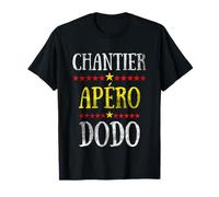 Chantier Apéro Dodo Humour Travaux Publics Ouvrier Bâtiment T-Shirt