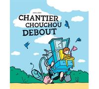 Chantier Chouchou Debout - Adrien Albert - Ecole Des Loisirs - cartonné - Album jeunesse