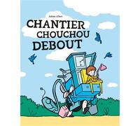 Chantier Chouchou Debout - Adrien Albert - Ecole Des Loisirs - Poche - Album jeunesse