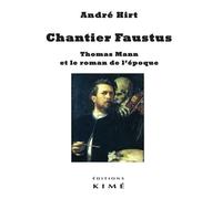 Chantier Faustus Thomas Mann et le roman de l'époque - André Hirt - Kime - broché - Essai