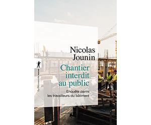 Chantier interdit au public: Enquête parmi les travailleurs du bâtiment