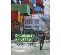 Chantiers De Ville - Echanges, Participation Et Hybridation Urbaines