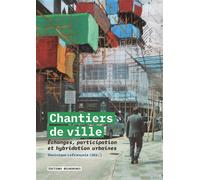Chantiers de ville Échanges, participation et hybridation urbaines - Dominique Lefrançois - Recherches - broché - Essai