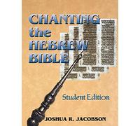 Chanting The Hebrew Bible: Student Edition
