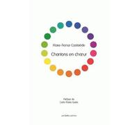 Chantons en chœur Essai sur la fraternité des choeurs - Marie-France Castarède - Belles Lettres - broché - Livre