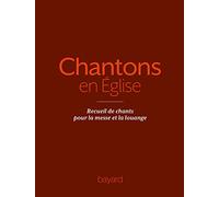 Chantons en Église - 1000 chants pour la messe et la louange: Recueil de chants pour la messe et la louange