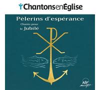 Collectif - Chantons en Église - Pèlerins d'espérance: Chants pour le Jubilé