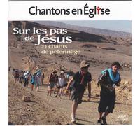 Chantons En Église - Sur Les Pas De Jésus - 23 Chants De Pèlerinage