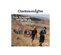 Chantons en Église - Sur les pas de Jésus - 23 chants de pèlerinage CD