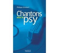 Chantons sous la psy - Philippe Grimbert - Hachette Litterature - broché - Etude