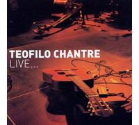 Chantre, Teofilo - Live...