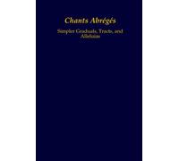 Chants Abrégés: Simpler Graduals, Tracts, and Alleluias