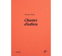Chants d'adieu Denise Riley (Auteur), Guillaume Condello (Traduction)